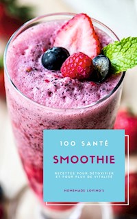 100 Santé Smoothie Recettes Pour Détoxifier Et Pour Plus De Vitalité -  - E-Book