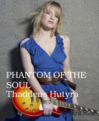 PHANTOM OF THE SOUL - Thaddeus Hutyra - E-Book