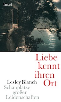 Liebe kennt ihren Ort - Lesley Blanch - E-Book