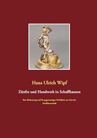 Zünfte und Handwerk in Schaffhausen - Hans Ulrich Wipf - E-Book