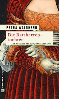 Die Ratsherrentochter - Petra Waldherr - E-Book