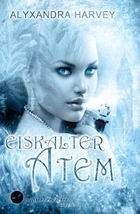 Eiskalter Atem - Alyxandra Harvey - E-Book