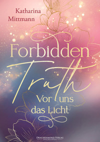 Forbidden Truth - Vor uns das Licht - Katharina Mittmann - E-Book