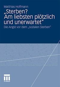 „Sterben? Am liebsten plötzlich und unerwartet.“ - Matthias Hoffmann - E-Book