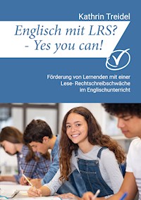 Englisch mit LRS? - Yes you can! - Kathrin Treidel - E-Book