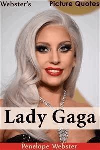 Webster's Lady Gaga Picture Quotes - Penelope Webster - E-Book