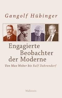 Engagierte Beobachter der Moderne - Gangolf Hübinger - E-Book