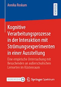 Kognitive Verarbeitungsprozesse in der Interaktion mit Strömungsexperimenten in einer Ausstellung - Annika Roskam - E-Book