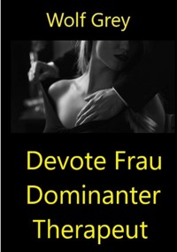 Devote Frau Dominanter Therapeut - Wolf Grey - E-Book