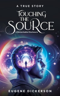 Touching the Source - Eugene Dickerson - E-Book