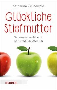 Glückliche Stiefmutter - Katharina Grünewald - E-Book