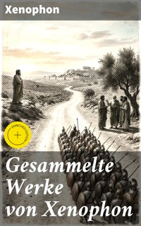 Gesammelte Werke von Xenophon - Xenophon - E-Book