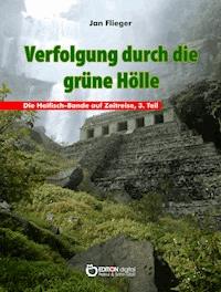 Verfolgung durch die grüne Hölle - Jan Flieger - E-Book