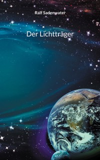 Der Lichtträger - Ralf Sadenwater - E-Book