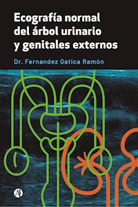 Ecografía normal del árbol urinario y genitales externos - Dr. Fernandez Gatica Ramón - E-Book