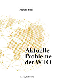 Aktuelle Probleme der WTO - Richard Senti - kostenlos E-Book