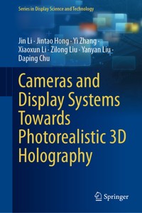 Cameras and Display Systems Towards Photorealistic 3D Holography - Jin Li - E-Book