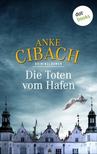 Die Toten vom Hafen - Anke Cibach - E-Book