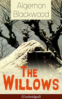 The Willows (Unabridged) - Algernon Blackwood - E-Book