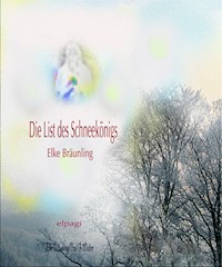 Die List des Schneekonigs - Elke Bräunling - E-Book