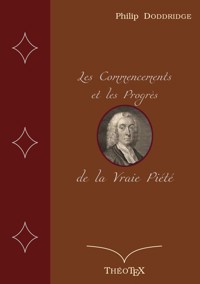 Les Commencements et les Progrès de la Vraie Piété - Philip Doddridge - E-Book