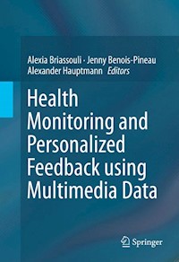 Health Monitoring and Personalized Feedback using Multimedia Data -  - E-Book