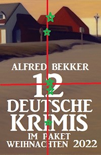 12 Deutsche Krimis im Paket Weihnachten 2022 - Alfred Bekker - E-Book
