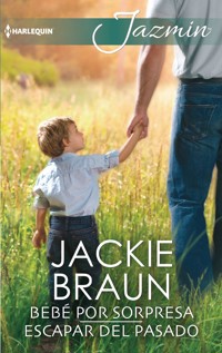 Bebé por sorpresa - Escapar del pasado - Jackie Braun - E-Book