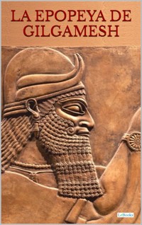 LA EPOPEYA DE GILGAMESH - Anonimo - E-Book