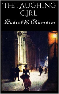 The Laughing Girl - Robert W. Chambers - E-Book