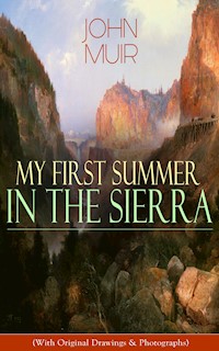 My First Summer in the Sierra (With Original Drawings & Photographs) - John Muir - E-Book