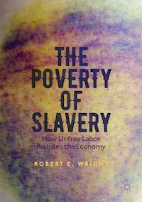 The Poverty of Slavery - Robert E. Wright - E-Book