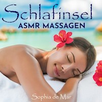 Schlafinsel - Asmr Massagen - Sophia de Mar - Hörbuch