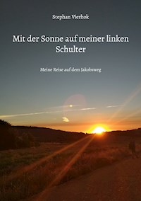 Mit der Sonne auf meiner linken Schulter - Stephan Vierhok - E-Book