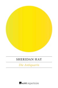 Die Antiquarin - Sheridan Hay - E-Book
