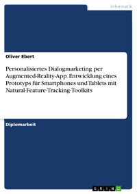 Personalisiertes Dialogmarketing per Augmented-Reality-App. Entwicklung eines Prototyps für Smartphones und Tablets mit Natural-Feature-Tracking-Toolkits - Oliver Ebert - E-Book