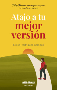 Atajo a tu mejor versión - Eloísa Rodríguez Campos - E-Book