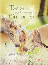 Tara und der Glückssegen der Einhörner - Melanie Missing - E-Book