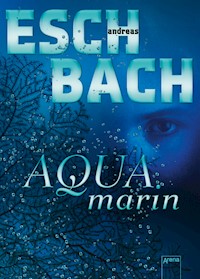 Aquamarin (1) - Andreas Eschbach - E-Book