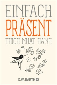 Einfach präsent - Thich Nhat Hanh - E-Book