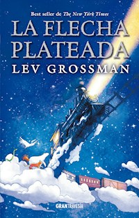 La flecha plateada - Lev Grossman - E-Book