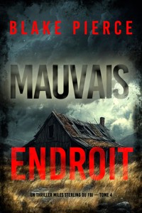 Mauvais endroit (Un thriller Miles Sterling du FBI — tome 4) - Blake Pierce - E-Book