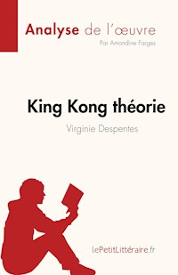 King Kong théorie de Virginie Despentes (Analyse de l'œuvre) - Amandine Farges - E-Book