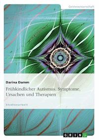 Frühkindlicher Autismus. Symptome, Ursachen und Therapien - Darina Damm - E-Book