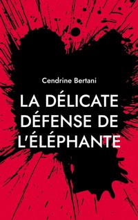 La délicate défense de l'éléphante - Cendrine Bertani - E-Book