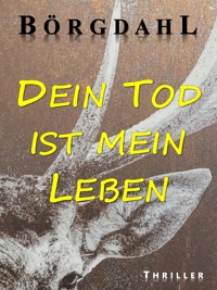 Dein Tod ist mein Leben - Ole R. Börgdahl - E-Book