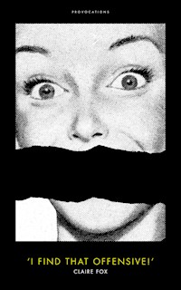 'I Find That Offensive!' - Claire Fox - E-Book