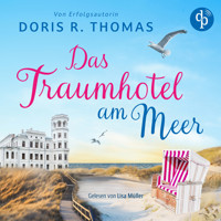 Das Traumhotel am Meer | Ein romantisches Hörbuch mit gemütlichem Ostsee-Setting (Ungekürzt) - Doris R. Thomas - Hörbuch