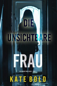 Die unsichtbare Frau (Die Barren Pines-Reihe – Band 4) - Kate Bold - E-Book