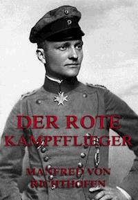 Der rote Kampfflieger - Manfred von Richthofen - E-Book